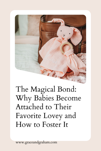 The Magical Bond: Why Babies Become Attached to Their Favorite Lovey and How to Foster It